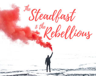 The Steadfast and the Rebellious The Steadfast and the Rebellious